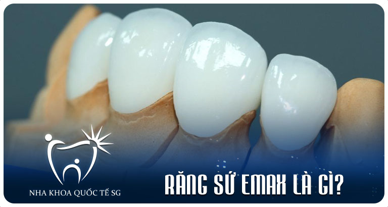 Nha Khoa Quốc Tế Sài Gòn rang su emax la gi