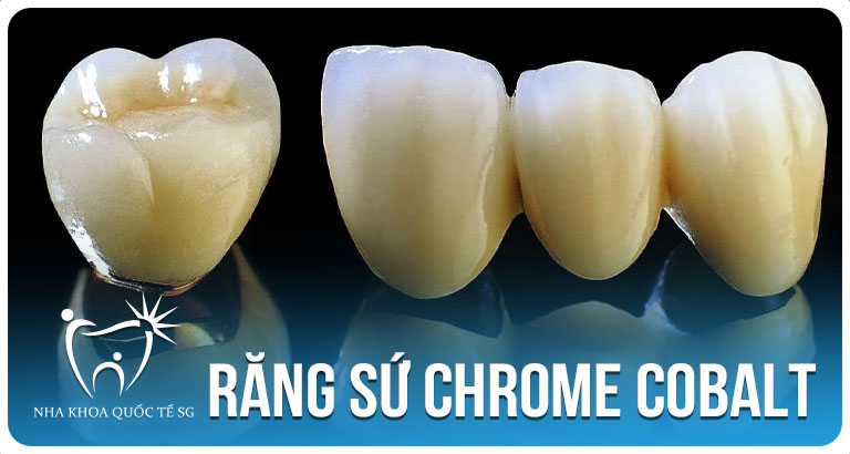 Nha Khoa Quốc Tế Sài Gòn Nha Khoa Quốc Tế Sài Gòn rang su Chrome obalt