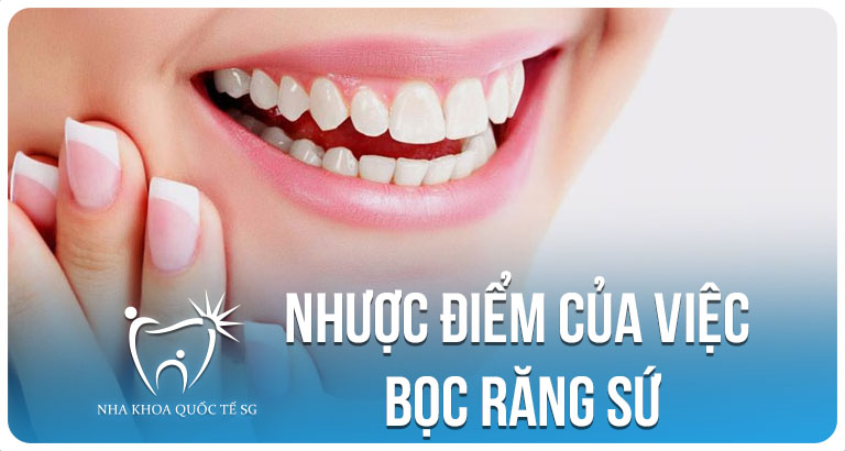 Nha Khoa Quốc Tế Sài Gòn nhuoc diem cua viec boc rang su