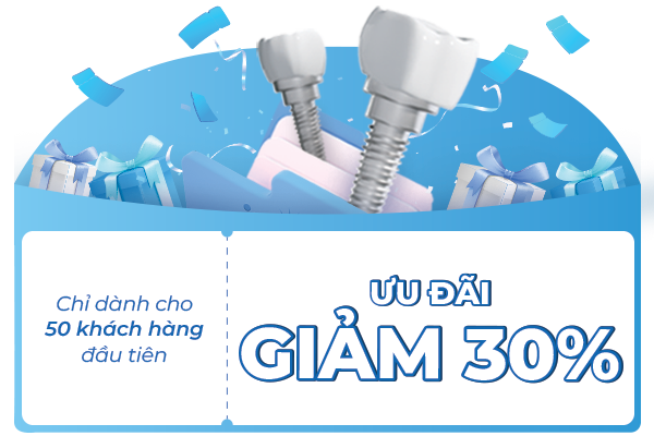 Giảm giá 30% cho dịch vụ Implant