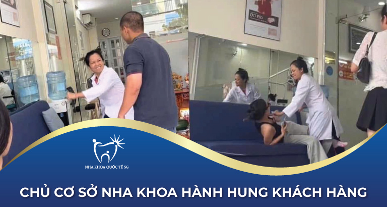 chủ cơ sở nha khoa hành hung khách hàng
